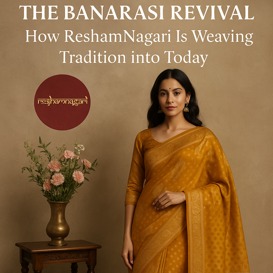 "The Banarasi Revival: How ReshamNagari Is Weaving Tradition into Today"